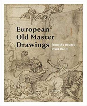 European Old Master Drawings: From The Bruges Print Room by Virginie D'Haene