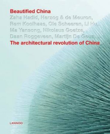 Beautified China: The Architectural Revolution Of China by Kris Provoost