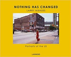 Nothing Has Changed: Portraits Of The US by Larry Niehues & Andrew Pogany