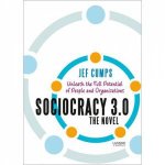 Sociocracy 30 The Business Novella That Gets The Best Out Of People And Organisations