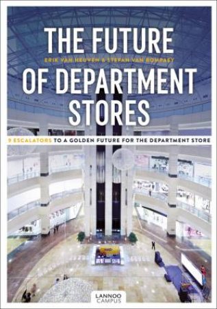 The Future Of Department Stores by Erik Van Heuven & Stefan Van Rompaey