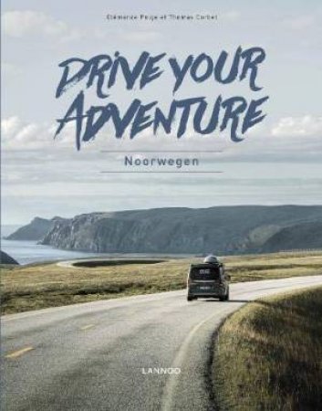 Drive Your Adventure: Norway by Clemence Polge  & Thomas Corbet