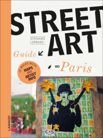 Street Art Guide To Paris by Stephanie Lombard