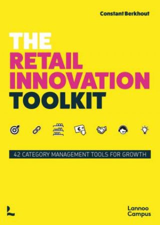 Retail Innovation Toolkit: 42 Category Management Tools For Growth by Constant Berkhout