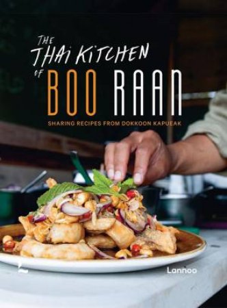 The Thai Kitchen Of Boo Raan: Sharing Recipes From Dokkoon Kapueak by Dokkoon Kapueak