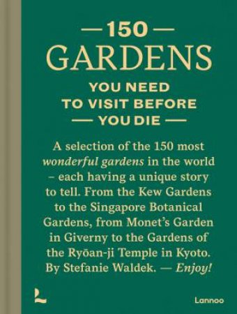 150 Gardens You Need To Visit Before You Die by Stefanie Waldek