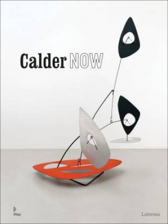 Calder Now by Dieter Buchhart