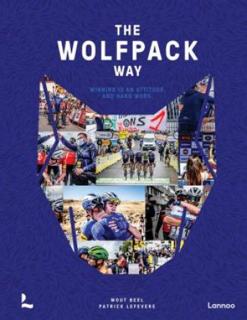 Wolfpack Way: Winning Is An Attitude. And Hard Work by Wout Bee