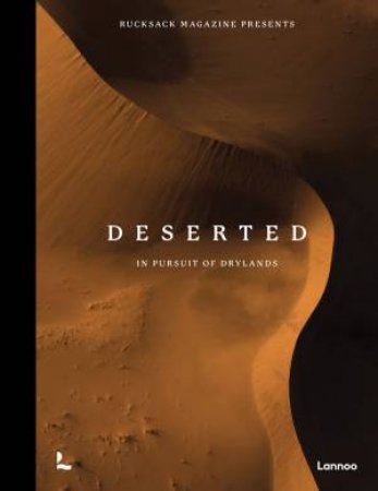 Deserted: In Pursuit Of Drylands by Rucksack Magazine