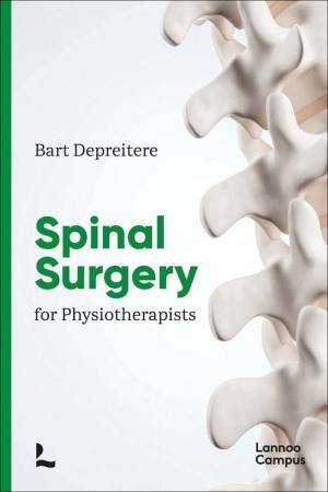 Spinal Surgery for Physiotherapists by Bart Depreitere