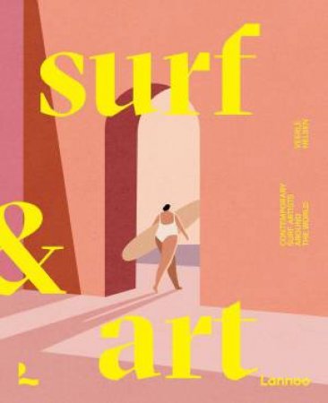 Surf and Art: Contemporary Surf Artists Around the World by VEERLE HELSEN