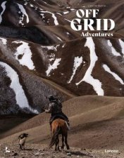 OffGrid Adventures 20 Untamed Travel Stories Around The World