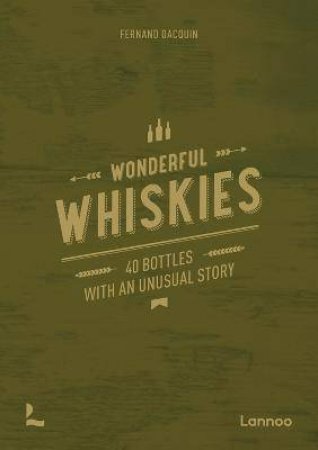 Famous Whiskies: 43 Stories About Legendary Single Malt Bottles by Fernand Dacquin