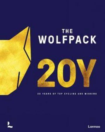 Wolfpack 20Y: 20 Years Of Top Cycling And Winning by Geert Vandenbon 