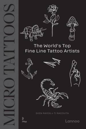 Micro Tattoos: The World's Top Fine Line Tattoo Artists by SVEN RAYEN