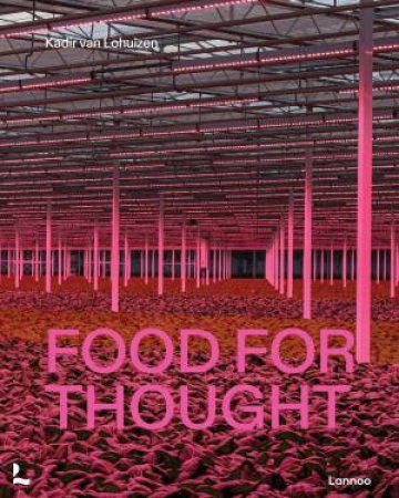 Food for Thought by KADIR VAN LOHUIZEN