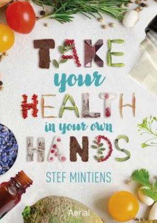 Take Your Health In Your Own Hands by Stef Mintiens