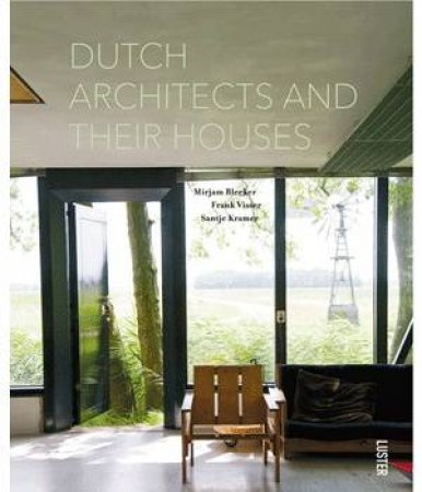 Dutch Architects And Their Houses by Frank Visser & Mirjam Bleeker