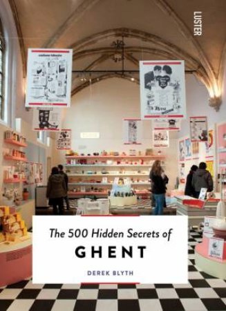 500 Hidden Secrets of Ghent by BLYTH DEREK