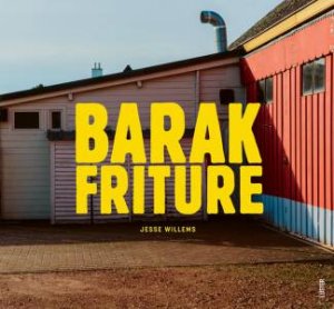 Barak Friture by WILLEMS JESSE