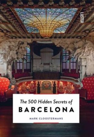 500 Hidden Secrets Of Barcelona by Mark Cloostermans