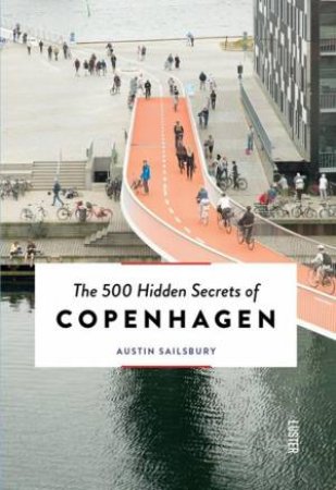 500 Hidden Secrets Of Copenhagen by Austin Sailsbury