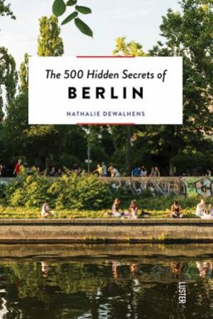 500 Hidden Secrets of Berlin by NATHALIE DEWALHENS