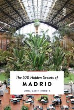 The 500 Hidden Secrets of Madrid