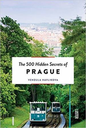 500 Hidden Secrets Of Prague by Vendula Havlikova