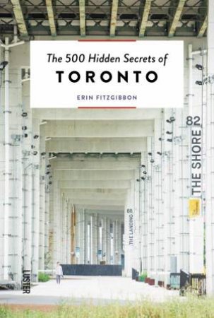 500 Hidden Secrets Of Toronto by Erin FitzGibbon