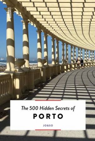 500 Hidden Secrets Of Porto by Various