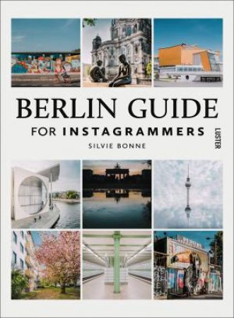 Berlin Guide For Instagrammers by Silvie Bonne