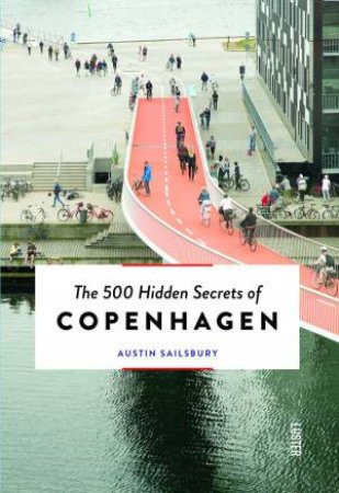 500 Hidden Secrets of Copenhagen by Austin Sailsbury