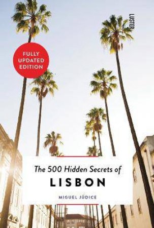 500 Hidden Secrets of Lisbon by Miguel Judice