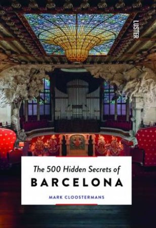 500 Hidden Secrets of Barcelona by Mark Cloostermans