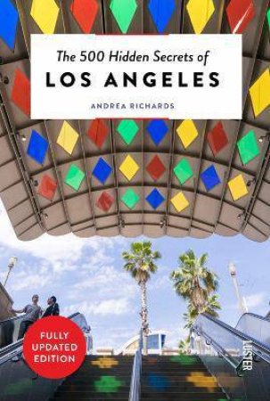 500 Hidden Secrets of Los Angeles by Andrea Richards