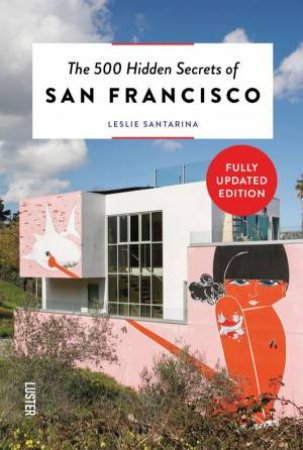 500 Hidden Secrets Of San Francisco by Leslie Santarina