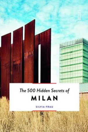 500 Hidden Secrets of Milan by Silvia Frau