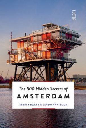 500 Hidden Secrets Of Amsterdam by Saskia Naafs