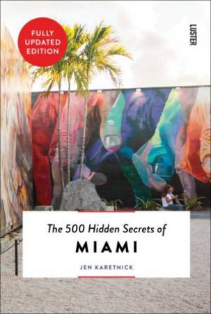 500 Hidden Secrets Of Miami by Jen Karetnick