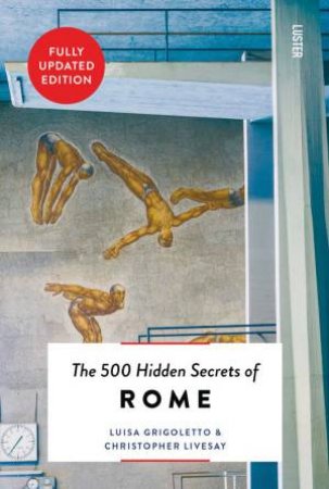 500 Hidden Secrets of Rome by LUISA CRIGOLETO