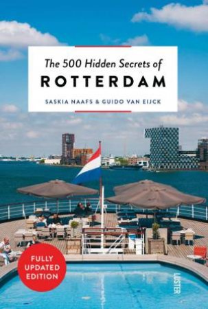 500 Hidden Secrets of Rotterdam by SASKIA NAAFS