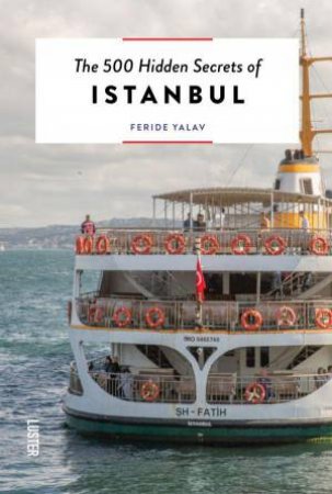 500 Hidden Secrets of Istanbul by FARIDE YALAV