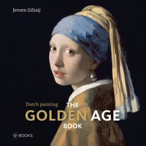 Golden Age Book: Dutch Painting by Jeroen Giltaij