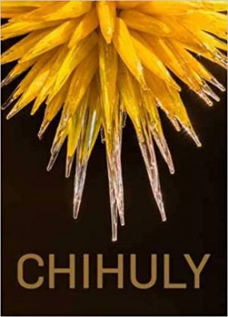 Chihuly by Suzanne Rus & Ann-Sophie Lehmann & Andreas Bluhm