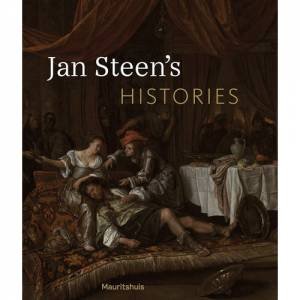 Jan Steen's Histories by Ariane Van Suchtelen, Wouter Kloek & Mariet Westermann