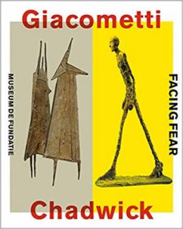 Giacometti-Chadwick: Facing Fear by Michael Bird & Ralph Keuning