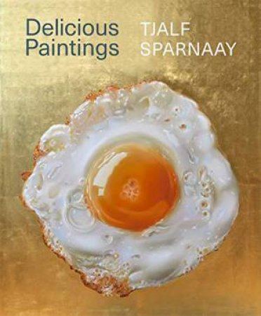 Tjalf Sparnaay: Delicious Paintings by Various