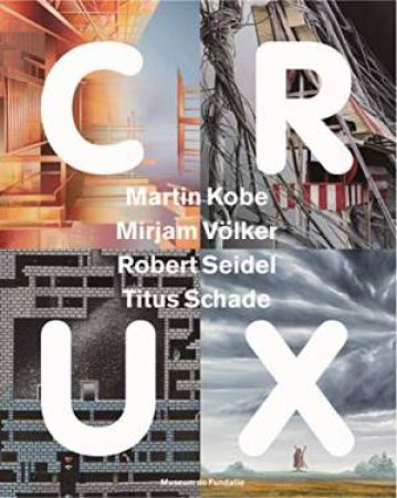 CRUX: Martin Kobe, Mirjam Volker, Robert Seidel, Titus Schade by Various