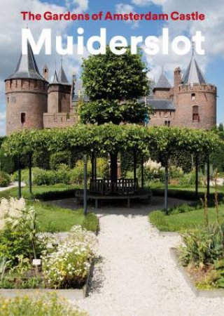 The Gardens Of Amsterdam Castle Muiderslot by Yvonne Molenaar & Henk Boers